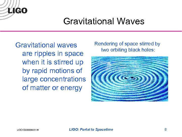 Gravitational Waves Gravitational waves are ripples in space when it is stirred up by