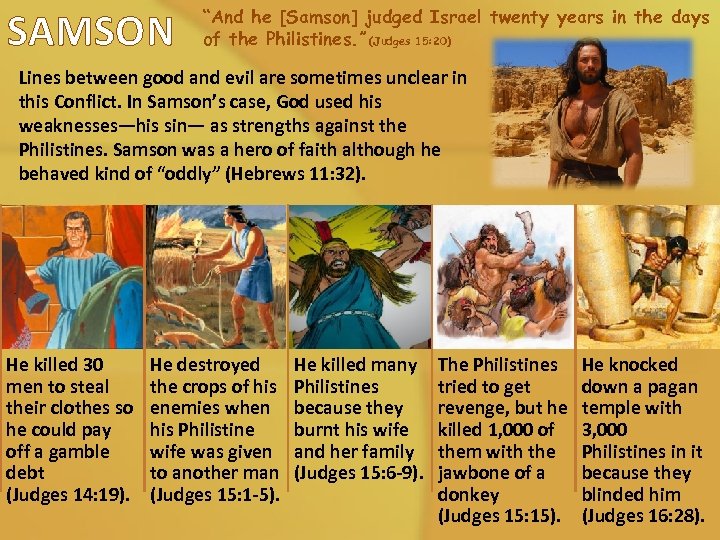 SAMSON “And he [Samson] judged Israel twenty years in the days of the Philistines.