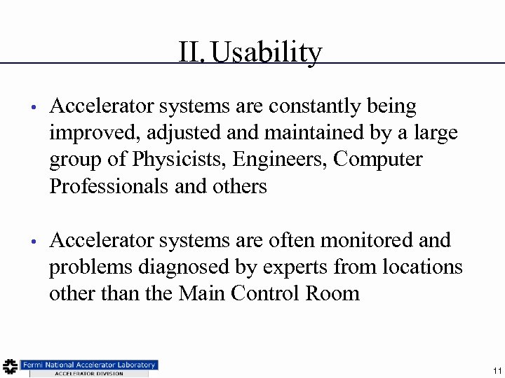 II. Usability • Accelerator systems are constantly being improved, adjusted and maintained by a