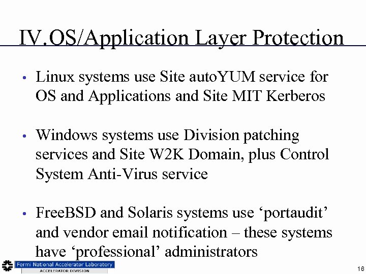 IV. OS/Application Layer Protection • Linux systems use Site auto. YUM service for OS