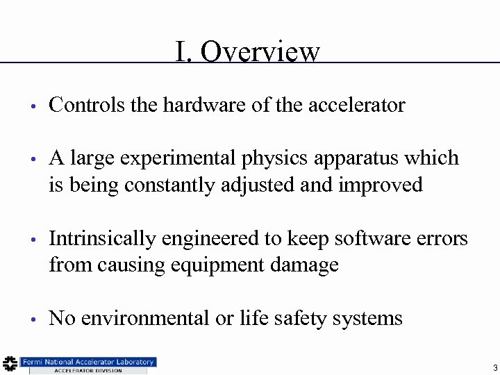 I. Overview • Controls the hardware of the accelerator • A large experimental physics
