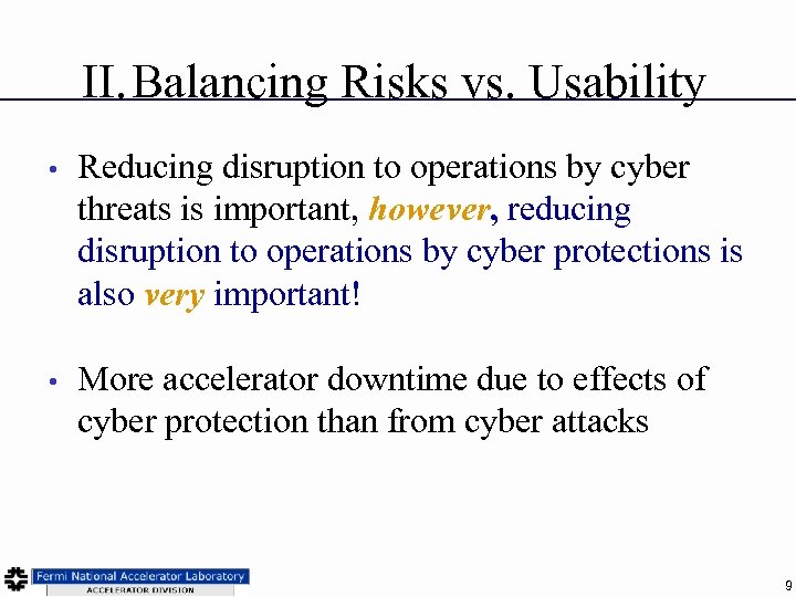 II. Balancing Risks vs. Usability • Reducing disruption to operations by cyber threats is