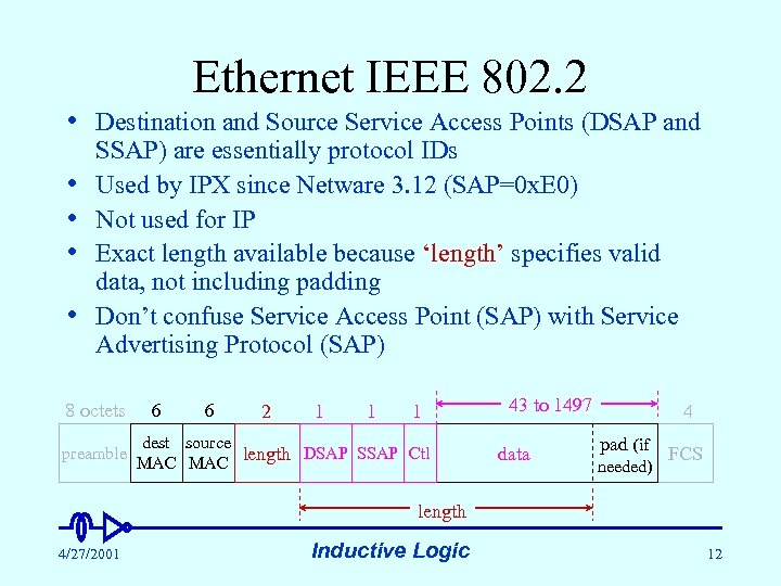 Ethernet IEEE 802. 2 • Destination and Source Service Access Points (DSAP and •