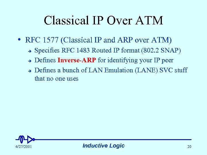 Classical IP Over ATM • RFC 1577 (Classical IP and ARP over ATM) è