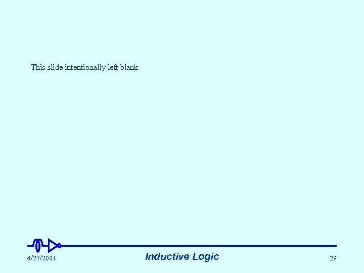 This slide intentionally left blank 4/27/2001 Inductive Logic 29 