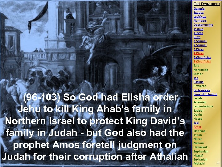Old Testament (96 -103) So God had Elisha order Jehu to kill King Ahab’s
