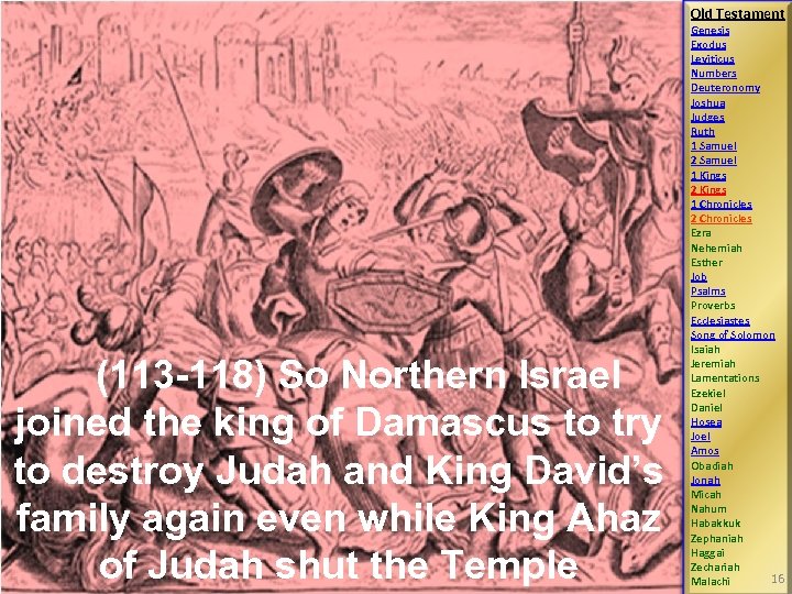 Old Testament (113 -118) So Northern Israel joined the king of Damascus to try