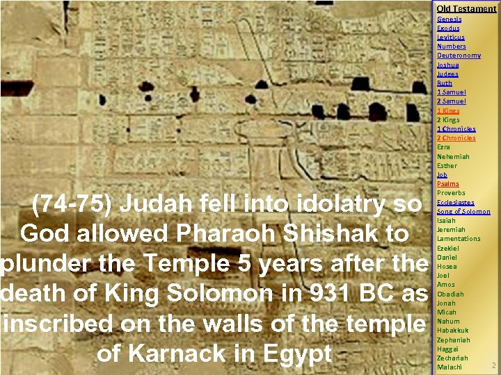 (74 -75) Judah fell into idolatry so God allowed Pharaoh Shishak to plunder the