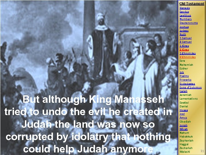 Old Testament But although King Manasseh tried to undo the evil he created in