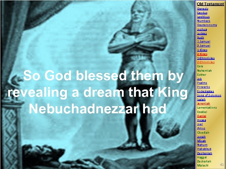 Old Testament So God blessed them by revealing a dream that King Nebuchadnezzar had