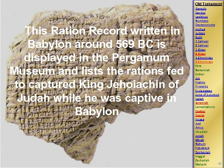 Old Testament This Ration Record written in Babylon around 569 BC is displayed in