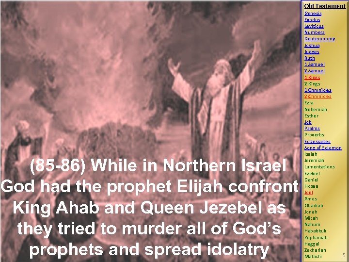 Old Testament (85 -86) While in Northern Israel God had the prophet Elijah confront