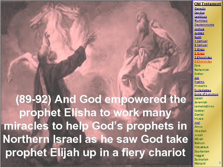 Old Testament (89 -92) And God empowered the prophet Elisha to work many miracles