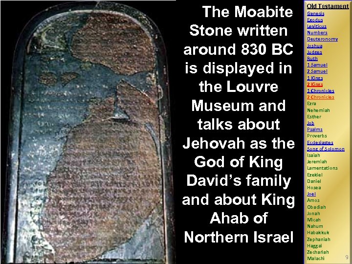 The Moabite Stone written around 830 BC is displayed in the Louvre Museum and