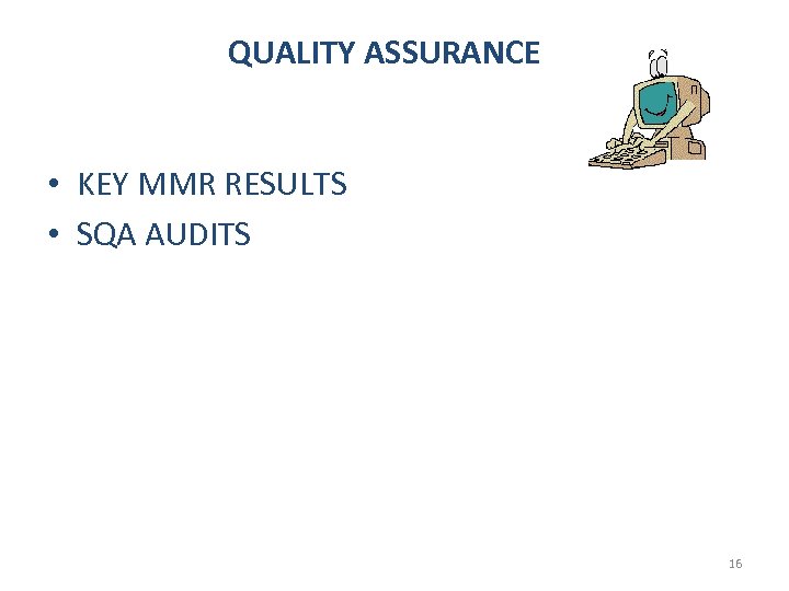 QUALITY ASSURANCE • KEY MMR RESULTS • SQA AUDITS 16 