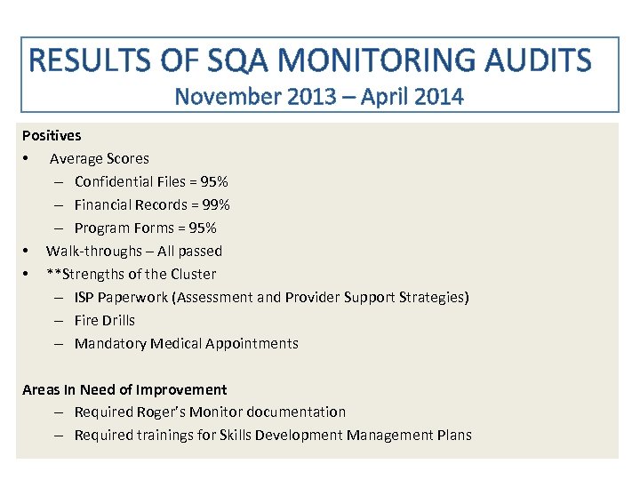  RESULTS OF SQA MONITORING AUDITS November 2013 – April 2014 Positives • Average