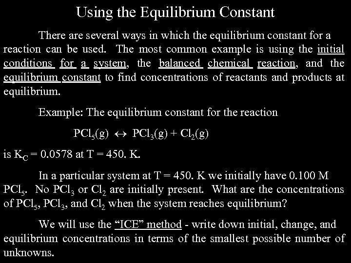 Using the Equilibrium Constant There are several ways in which the equilibrium constant for