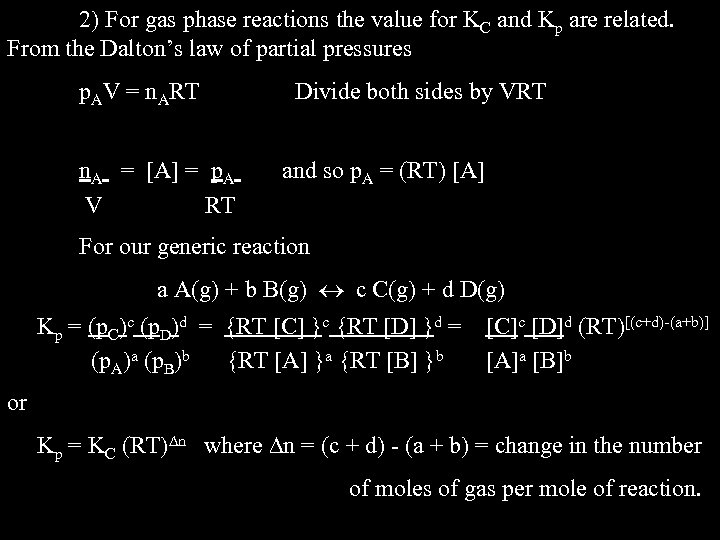 2) For gas phase reactions the value for KC and Kp are related. From