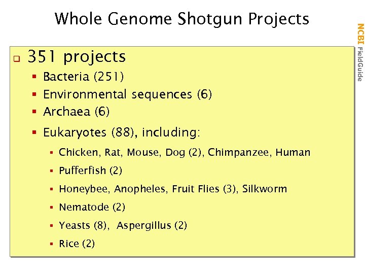 q 351 projects § Bacteria (251) § Environmental sequences (6) § Archaea (6) §