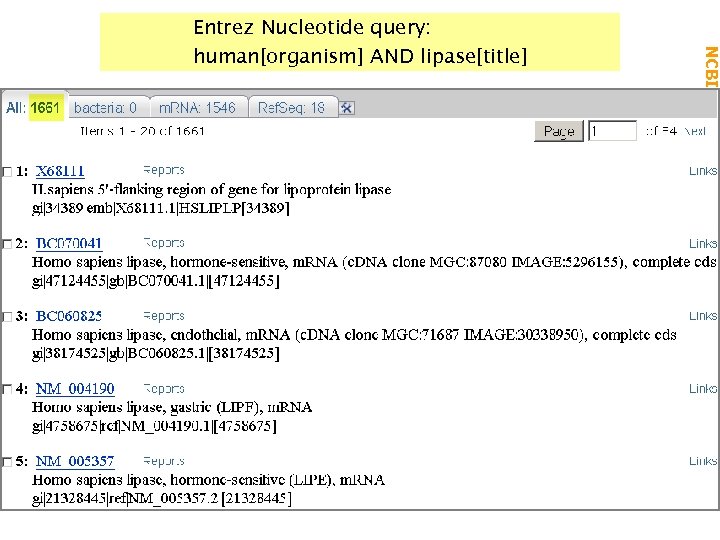 Entrez Nucleotide query: Why Make Reference Sequences? NCBI Field. Guide human[organism] AND lipase[title] 