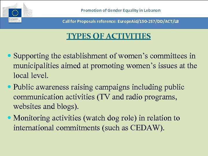Promotion of Gender Equality in Lebanon Call for Proposals reference: Europe. Aid/150 -257/DD/ACT/LB TYPES
