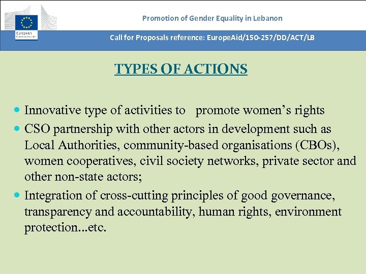 Promotion of Gender Equality in Lebanon Call for Proposals reference: Europe. Aid/150 -257/DD/ACT/LB TYPES