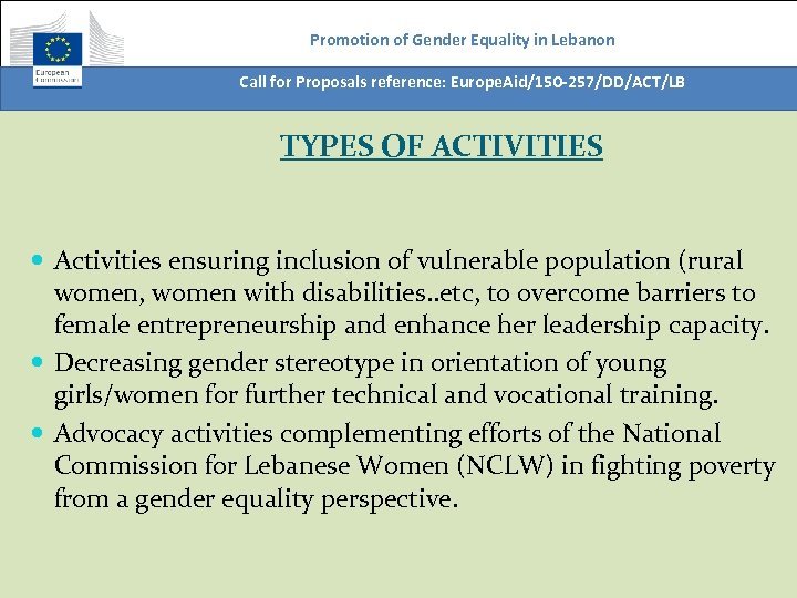 Promotion of Gender Equality in Lebanon Call for Proposals reference: Europe. Aid/150 -257/DD/ACT/LB TYPES