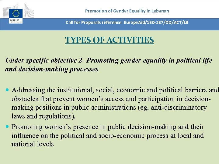 Promotion of Gender Equality in Lebanon Call for Proposals reference: Europe. Aid/150 -257/DD/ACT/LB TYPES