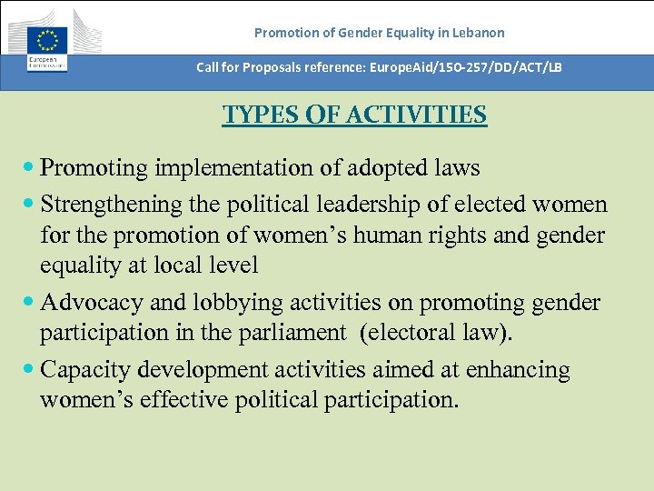 Promotion of Gender Equality in Lebanon Call for Proposals reference: Europe. Aid/150 -257/DD/ACT/LB TYPES