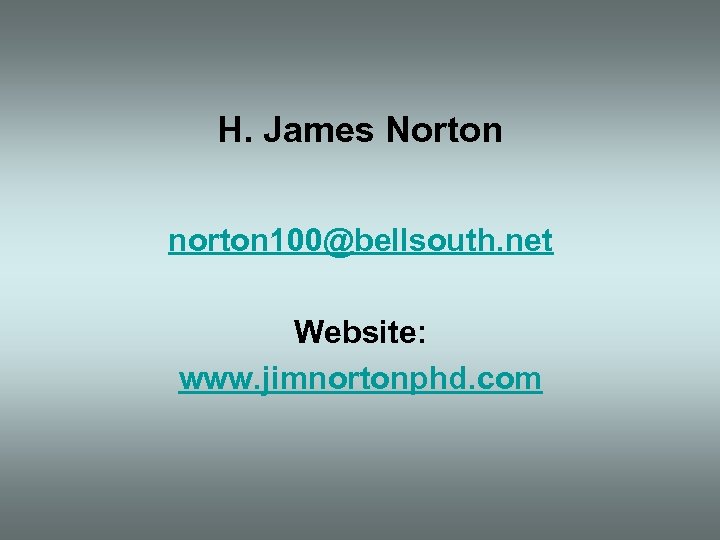 H. James Norton norton 100@bellsouth. net Website: www. jimnortonphd. com 