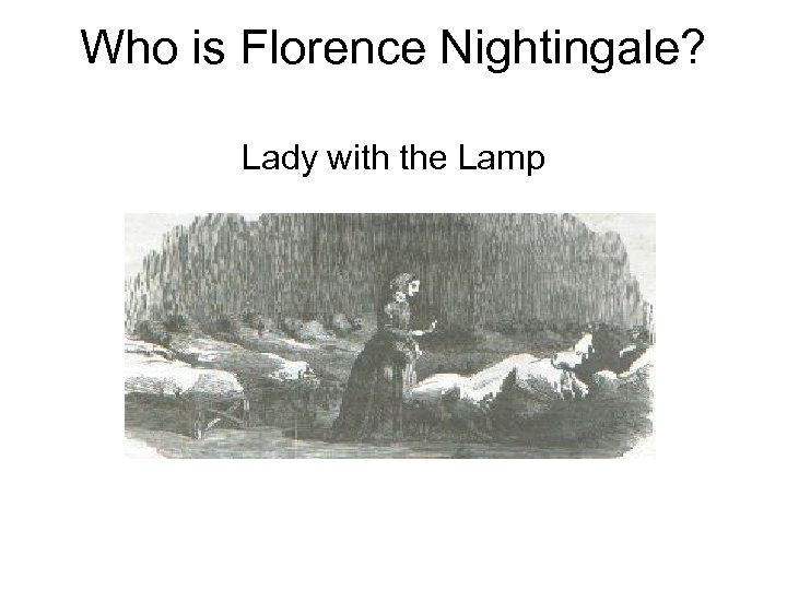 Who is Florence Nightingale? Lady with the Lamp 