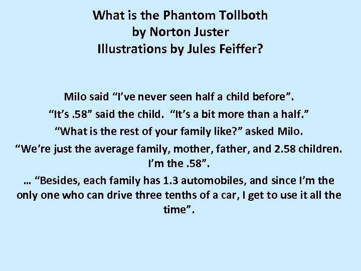 What is the Phantom Tollboth by Norton Juster Illustrations by Jules Feiffer? Milo said