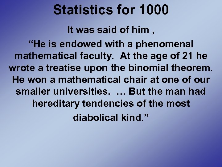 Statistics for 1000 It was said of him , “He is endowed with a