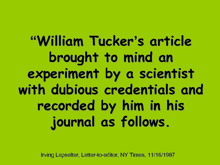 “William Tucker’s article brought to mind an experiment by a scientist with dubious credentials