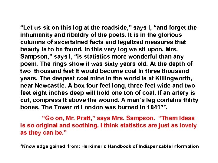  “Let us sit on this log at the roadside, ” says I, “and