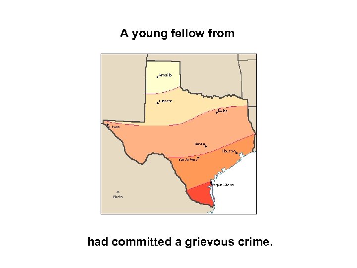  A young fellow from had committed a grievous crime. 