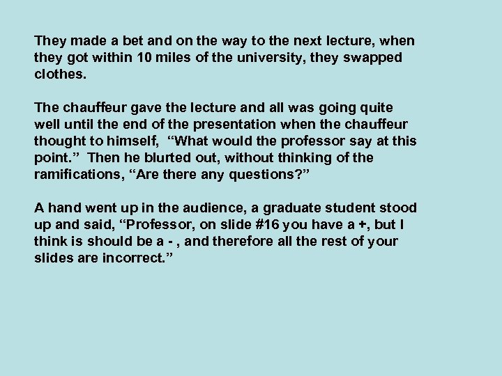 They made a bet and on the way to the next lecture, when they