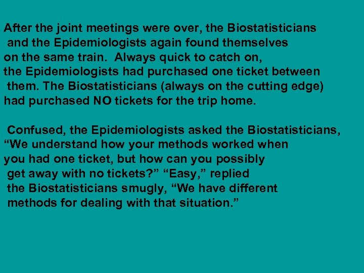 After the joint meetings were over, the Biostatisticians and the Epidemiologists again found themselves