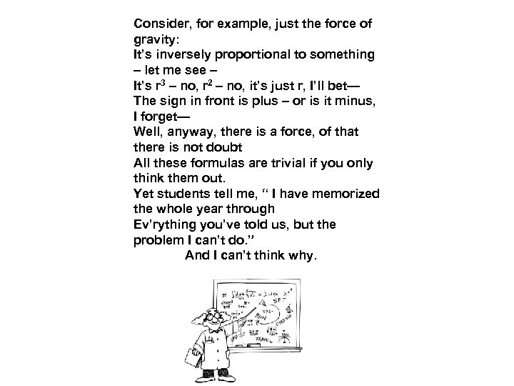 Consider, for example, just the force of gravity: It’s inversely proportional to something –