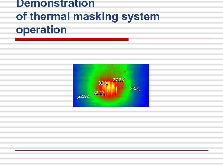 Demonstration of thermal masking system operation 