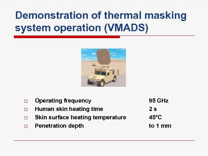 Demonstration of thermal masking system operation (VMADS) o o Operating frequency Human skin heating