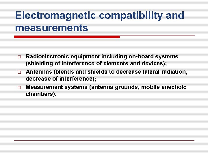 Electromagnetic compatibility and measurements o o o Radioelectronic equipment including on-board systems (shielding of