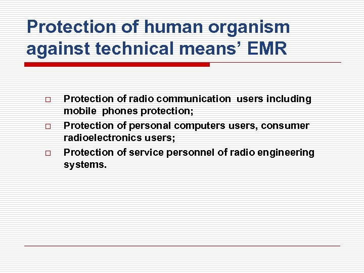 Protection of human organism against technical means’ EMR o o o Protection of radio