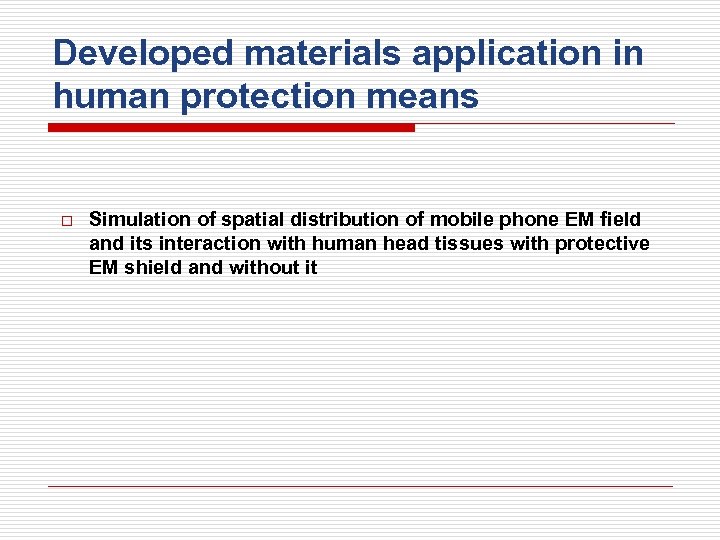 Developed materials application in human protection means o Simulation of spatial distribution of mobile