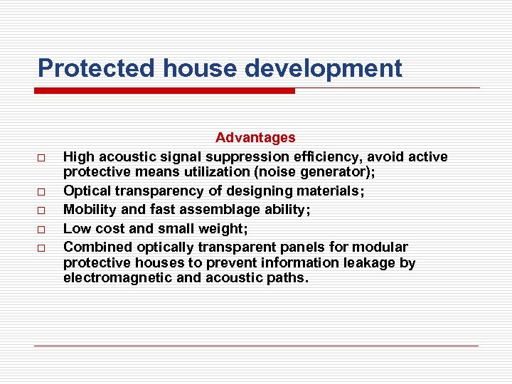 Protected house development o o o Advantages High acoustic signal suppression efficiency, avoid active