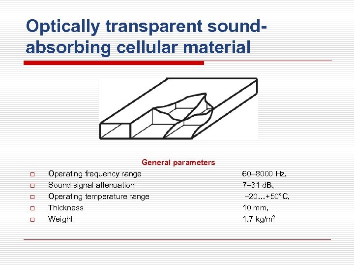 Optically transparent soundabsorbing cellular material o o o General parameters Operating frequency range Sound