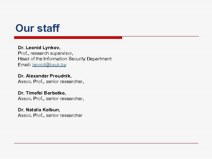 Our staff Dr. Leonid Lynkov, Prof. , research supervisor, Head of the Information Security