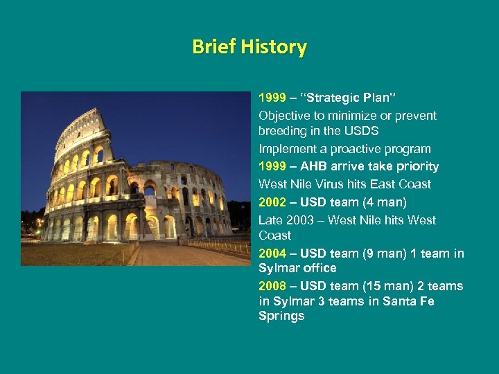 Brief History 1999 – “Strategic Plan” Objective to minimize or prevent breeding in the