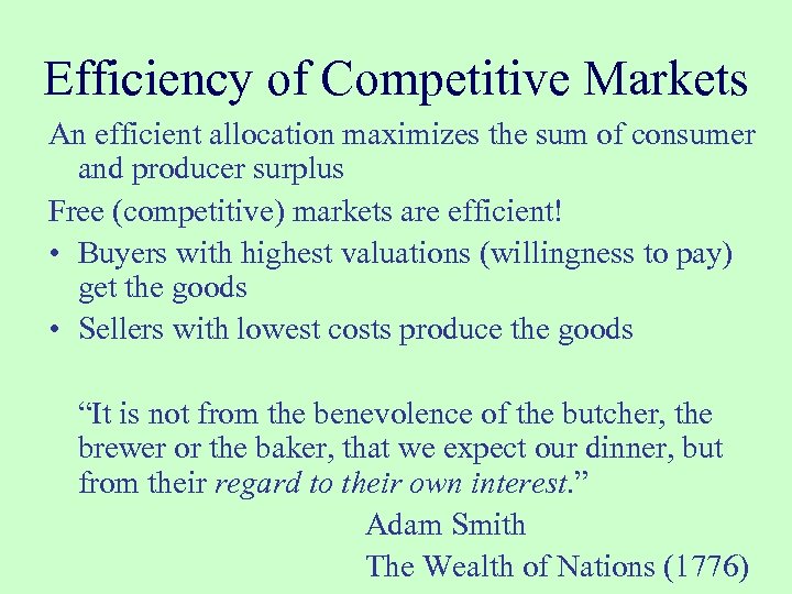 Efficiency of Competitive Markets An efficient allocation maximizes the sum of consumer and producer