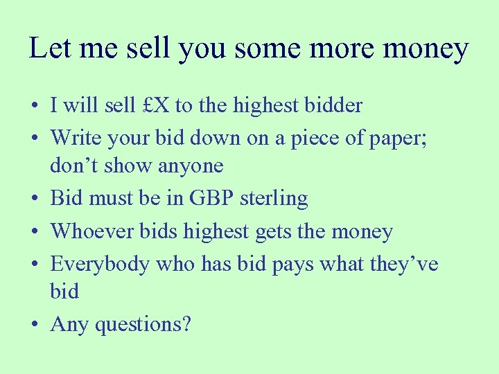 Let me sell you some more money • I will sell £X to the